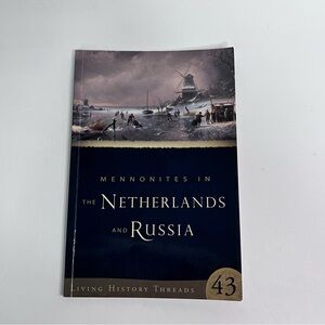 mennonites in the netherlands and russia by esther bean living history threads